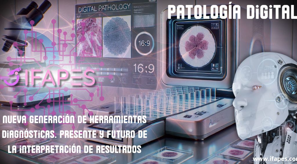 Patología digital: Nueva generación de herramientas diagnósticas. Presente y futuro de la interpretación de resultados